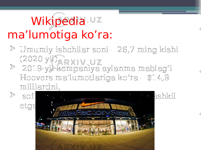 Wikipedia ma’lumotiga ko’ra:  Umumiy ishchilar soni – 26,7 ming kishi (2020 yil).  2019-yil kompaniya aylanma mablagʻi Hoovers maʼlumotlariga koʻra – $14,9 milliardni,  sof foydasi esa – $1,3 milliardni tashkil etgan. 
