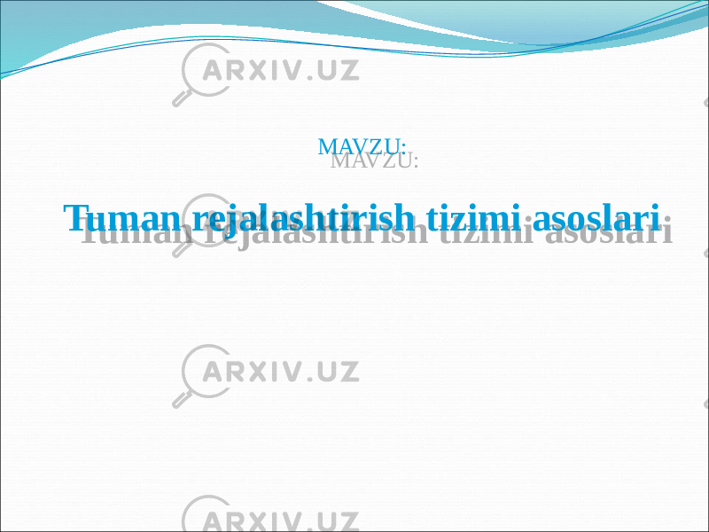 MAVZU: Tuman rejalashtirish tizimi asoslari01 07 01 