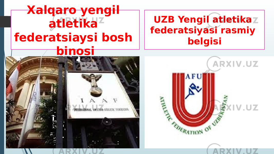 Xalqaro yengil atletika federatsiaysi bosh binosi UZB Yengil atletika federatsiyasi rasmiy belgisi 