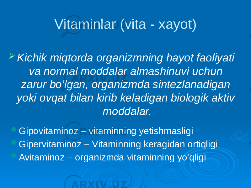 Vitaminlar (vita - xayot)  Kichik miqtorda organizmning hayot faoliyati va normal moddalar almashinuvi uchun zarur bo’lgan, organizmda sintezlanadigan yoki ovqat bilan kirib keladigan biologik aktiv moddalar.  Gipovitaminoz – vitaminning yetishmasligi  Gipervitaminoz – Vitaminning keragidan ortiqligi  Avitaminoz – organizmda vitaminning yo’qligi 