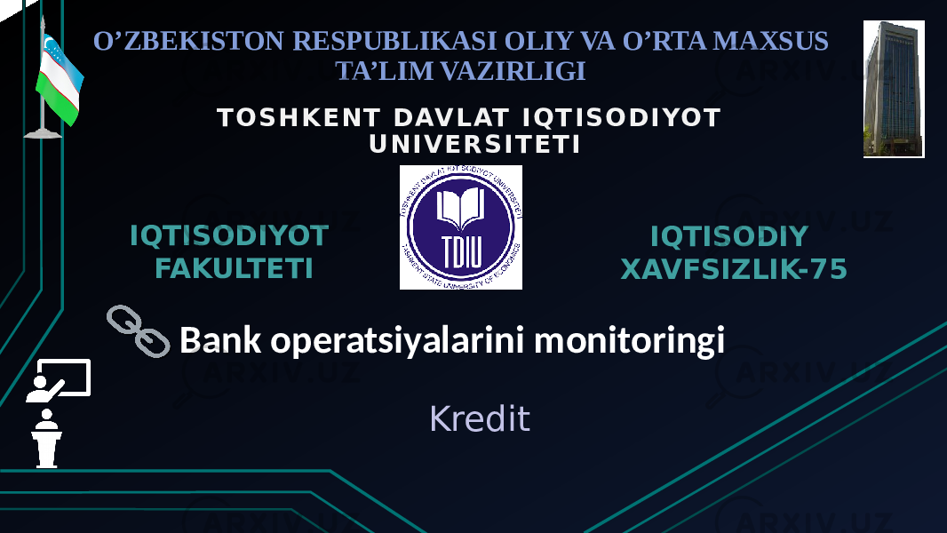 KreditO’ZBEKISTON RESPUBLIKASI OLIY VA O’RTA MAXSUS TA’LIM VAZIRLIGI T O S H K E N T D AV L AT I Q T I S O D I YO T U N I V E R S I T E T I IQTISODIY XAVFSIZLIK-75IQTISODIYOT FAKULTETI Bank operatsiyalarini monitoringi 