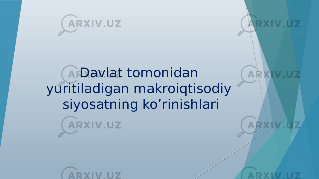  Davlat tomonidan yuritiladigan makroiqtisodiy siyosatning ko’rinishlari 