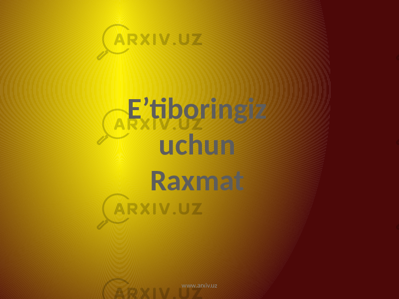 E’tiboringiz uchun Raxmat www.arxiv.uz 