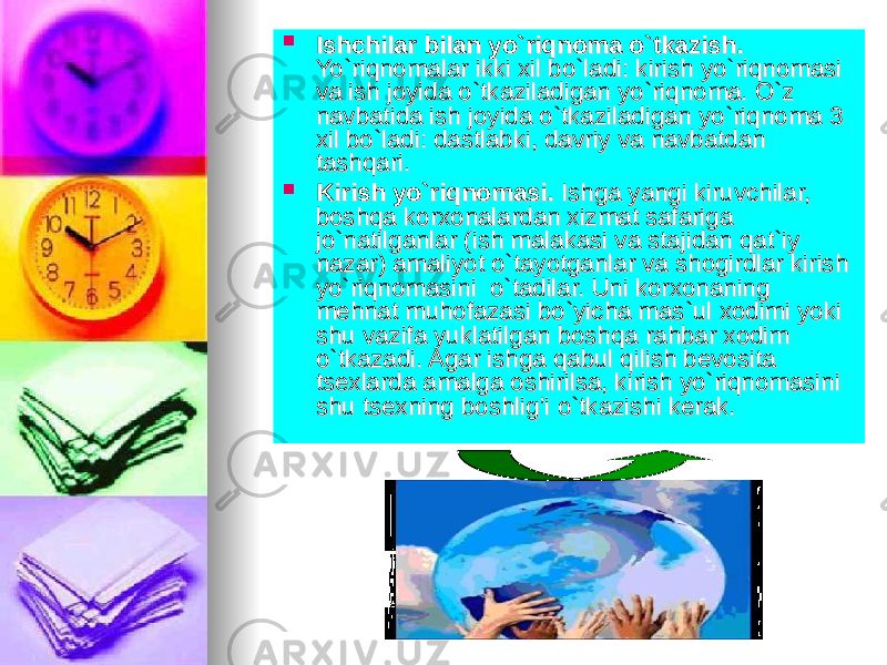  Ishchilar bilan yo`riqnoma o`tkazish. Ishchilar bilan yo`riqnoma o`tkazish. Yo`riqnomalar ikki xil bo`ladi: kirish yo`riqnomasi Yo`riqnomalar ikki xil bo`ladi: kirish yo`riqnomasi va ish joyida o`tkaziladigan yo`riqnoma. O`z va ish joyida o`tkaziladigan yo`riqnoma. O`z navbatida ish joyida o`tkaziladigan yo`riqnoma 3 navbatida ish joyida o`tkaziladigan yo`riqnoma 3 xil bo`ladi: dastlabki, davriy va navbatdan xil bo`ladi: dastlabki, davriy va navbatdan tashqari. tashqari.  Kirish yo`riqnomasi.Kirish yo`riqnomasi. Ishga yangi kiruvchilar, Ishga yangi kiruvchilar, boshqa korxonalardan xizmat safariga boshqa korxonalardan xizmat safariga jo`natilganlar (ish malakasi va stajidan qat`iy jo`natilganlar (ish malakasi va stajidan qat`iy nazar) amaliyot o`tayotganlar va shogirdlar kirish nazar) amaliyot o`tayotganlar va shogirdlar kirish yo`riqnomasini o`tadilar. Uni korxonaning yo`riqnomasini o`tadilar. Uni korxonaning mehnat muhofazasi bo`yicha mas`ul xodimi yoki mehnat muhofazasi bo`yicha mas`ul xodimi yoki shu vazifa yuklatilgan boshqa rahbar xodim shu vazifa yuklatilgan boshqa rahbar xodim o`tkazadi. Agar ishga qabul qilish bevosita o`tkazadi. Agar ishga qabul qilish bevosita tsexlarda amalga oshirilsa, kirish yo`riqnomasini tsexlarda amalga oshirilsa, kirish yo`riqnomasini shu tsexning boshlig’i o`tkazishi kerak. shu tsexning boshlig’i o`tkazishi kerak. 