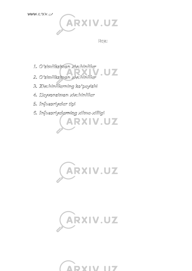 www.arxiv.uz Reja: 1. O’simliksimоn хivchinlilаr 2. O’simliksimоn хivchinlilаr 3. Хivchinlilаrning ko’pаyishi 4. Hаyvоnsimоn хivchinlilаr 5. Infuzоriyalаr tipi 6. Infuzоriyalаrning хilmа-хilligi 