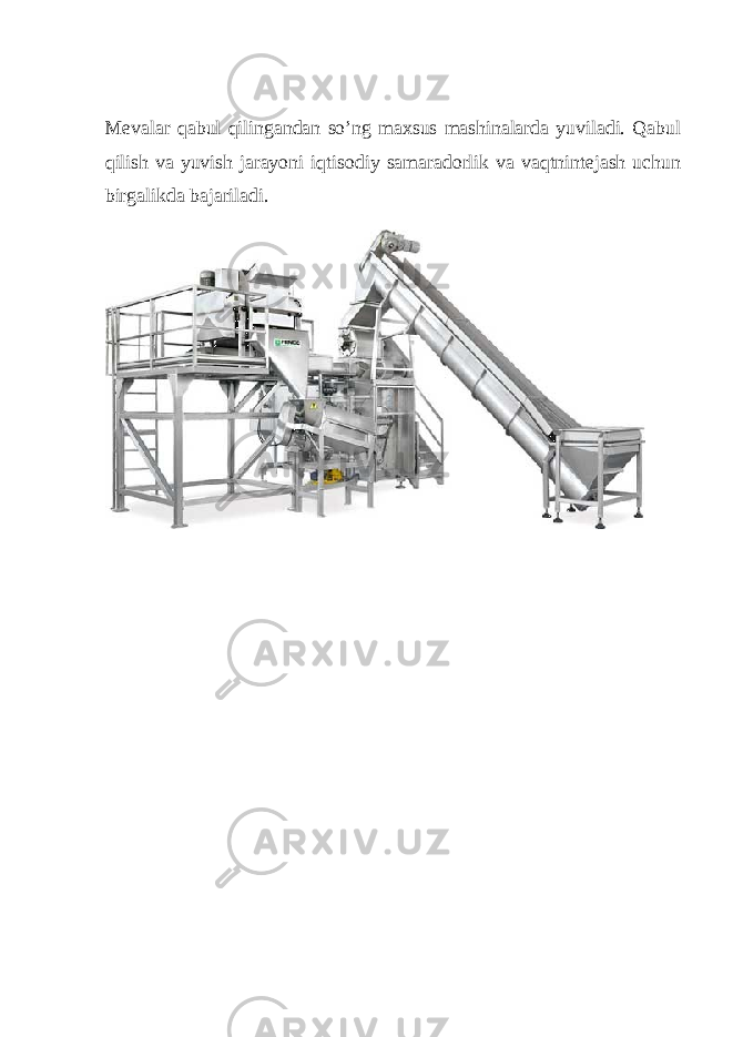 Mevalar qabul qilingandan so’ng maxsus mashinalarda yuviladi. Qabul qilish va yuvish jarayoni iqtisodiy samaradorlik va vaqtnintejash uchun birgalikda bajariladi. 