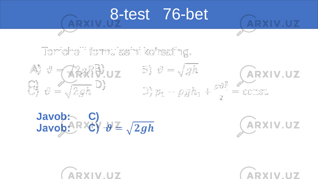 8-test 76-bet Torrichelli formulasini ko‘rsating. A) B) C) D) Javob: C) • 