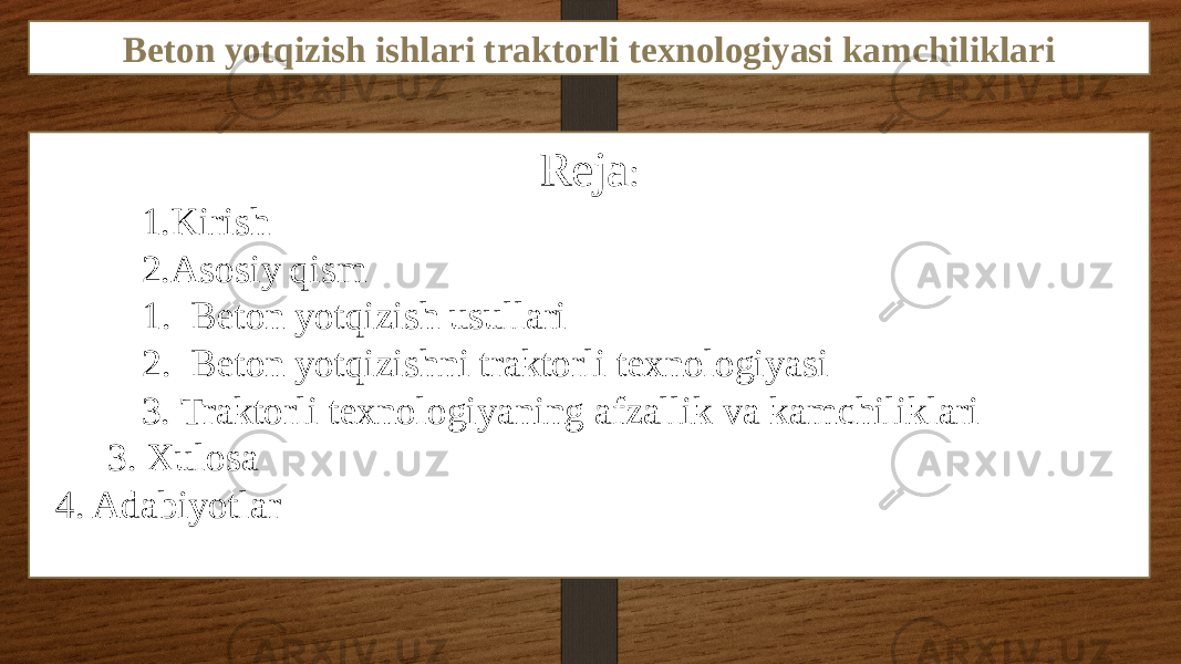 Beton yotqizish ishlari traktorli texnologiyasi kamchiliklari Reja : 1. Kirish 2. Asosiy qism 1. Beton yotqizish usullari 2. Beton yotqizishni traktorli texnologiyasi 3. Traktorli texnologiyaning afzallik va kamchiliklari 3. Xulosa 4. Adabiyotlar 