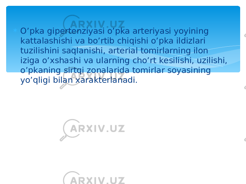  O’pka gipertenziyasi o’pka arteriyasi yoyining kattalashishi va bo’rtib chiqishi o’pka ildizlari tuzilishini saqlanishi, arterial tomirlarning ilon iziga o’xshashi va ularning cho’rt kesilishi, uzilishi, o’pkaning sirtqi zonalarida tomirlar soyasining yo’qligi bilan xarakterlanadi. 