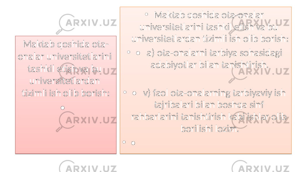 • Maktab qoshida ota-onalar universitetlarini tashkil etish va bu universitetlardan tizimli ish olib borish: • • a) ota-onalarni tarbiya sohasidagi adabiyotlar bilan tanishtirish. • • v) faol ota-onalarning tarbiyaviy ish tajribalari bilan boshqa sinf rahbarlarini tanishtirish kabi ishlar olib borilishi lozim. • •Maktab qoshida ota- onalar universitetlarini tashkil etish va bu universitetlardan tizimli ish olib borish: •01 2A 15 15 01 24 04 04 01 24 1A2B 03 09 0D 01 24 2A 060704 03 1507 1D 24 