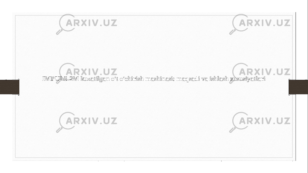 IMPULS-2M kuzatilgan o&#39;t o&#39;chirish mashinasi: maqsadi va ishlash xususiyatlari 