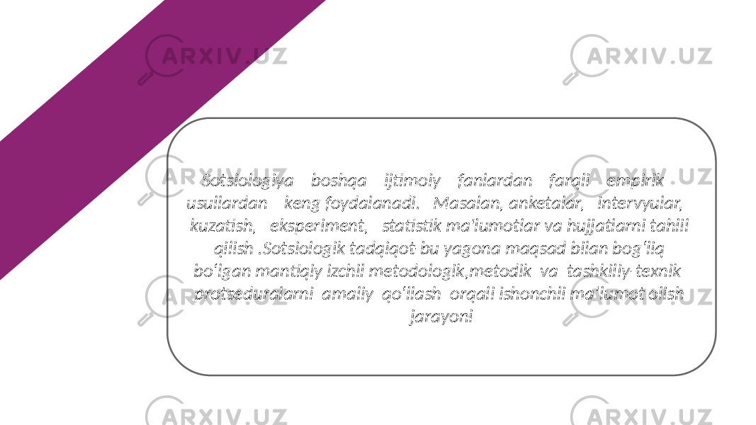 Add your title 0 2 • YOUR TITLE 1 • YOUR TITLE 2 • YOUR TITLE 3 • YOUR TITLE 4Sotsiologiya boshqa ijtimoiy fanlardan farqli empirik usullardan keng foydalanadi. Masalan, anketalar, intervyular, kuzatish, eksperiment, statistik ma&#39;lumotlar va hujjatlarni tahlil qilish .Sotsiologik tadqiqot-bu yagona maqsad bilan bogʻliq boʻlgan mantiqiy izchil metodologik,metodik va tashkiliy-texnik protseduralarni amaliy qoʻllash orqali ishonchli ma’lumot olish jarayoni 