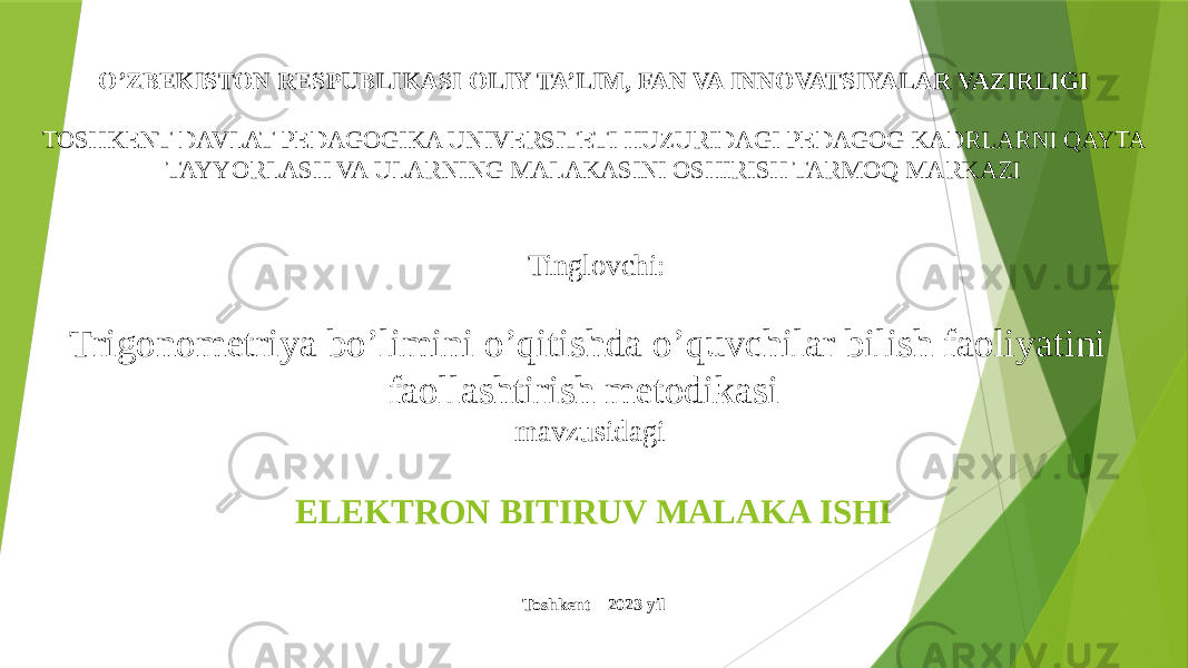 O’ZBEKISTON RESPUBLIKASI OLIY TA’LIM, FAN VA INNOVATSIYALAR VAZIRLIGI   TOSHKENT DAVLAT PEDAGOGIKA UNIVERSITETI HUZURIDAGI PEDAGOG KADRLARNI QAYTA TAYYORLASH VA ULARNING MALAKASINI OSHIRISH TARMOQ MARKAZI     Tinglovchi: Trigonometriya bo’limini o’qitishda o’quvchilar bilish faoliyatini faollashtirish metodikasi   mavzusidagi ELEKTRON BITIRUV MALAKA ISHI   Toshkent – 2023 yil 