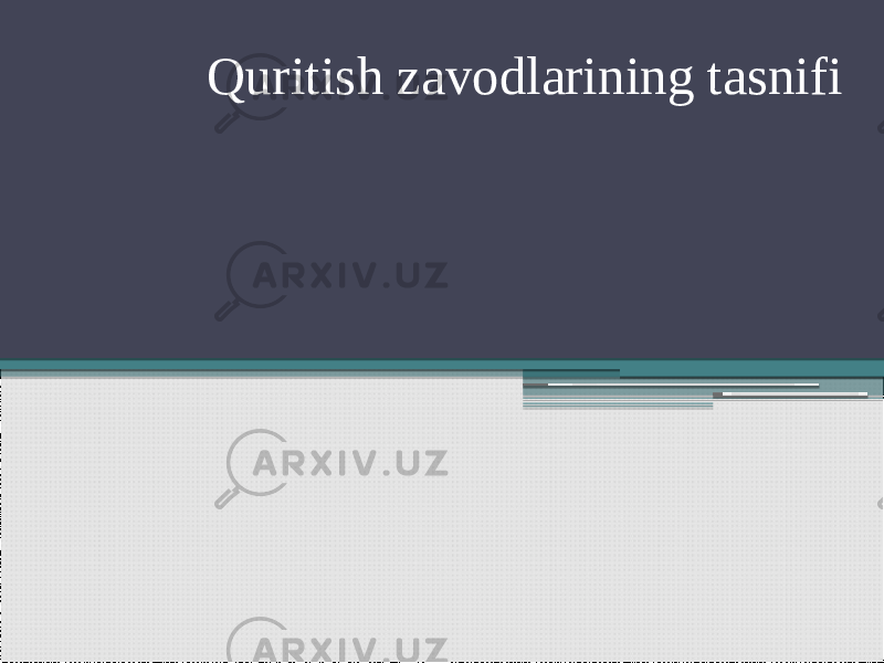  Quritish zavodlarining tasnifi 