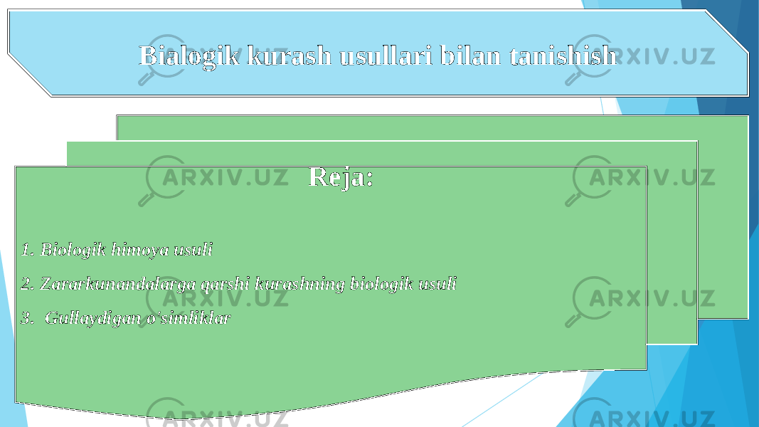 Bialogik kurash usullari bilan tanishish Reja: 1. Biologik himoya usuli  2. Zararkunandalarga qarshi kurashning biologik usuli 3.  Gullaydigan o&#39;simliklar   