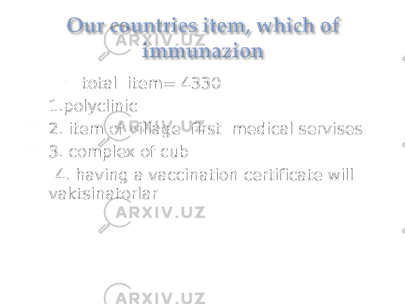  total item= 4330  1.polyclinic  2. item of village first medical servises  3. complex of cub 4. having a vaccination certificate will vaktsinatorlar 