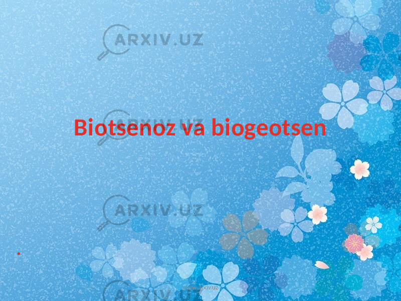 Biotsenoz va biogeotsen . www.arxiv.uz 