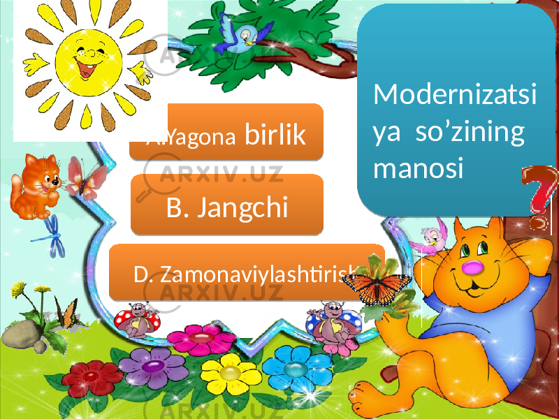  Modernizatsi ya so’zining manosiA.Yagona birlik B. Jangchi D. Zamonaviylashtirish02 3313291123 09 1A 03 02 0B 0A 