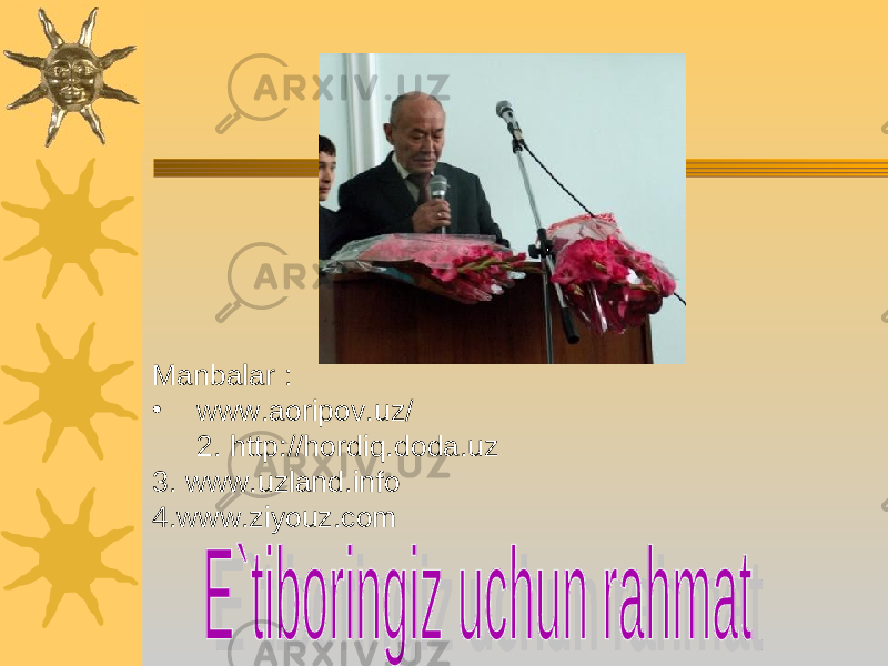 Manbalar : • www.aoripov.uz/ 2. http://hordiq.doda.uz 3. www.uzland.info 4. www.ziyouz.com 