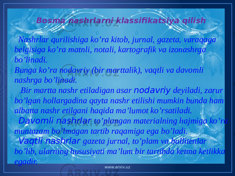  Nashrlar qurilishiga ko’ra kitob, jurnal, gazeta, varaqaga belgisiga ko’ra matnli, notali, kartografik va izonashrga bo’linadi. Bunga ko’ra nodavriy (bir marttalik), vaqtli va davomli nashrga bo’linadi. Bir martta nashr etiladigan asar nodavriy deyiladi, zarur bo’lgan hollargadina qayta nashr etilishi mumkin bunda ham albatta nashr etilgani haqida ma’lumot ko’rsatiladi. Davomli nashrlar to’plangan materialning hajmiga ko’ra muntazam bo’lmagan tartib raqamiga ega bo’ladi. Vaqtli nashrlar gazeta jurnal, to’plam va bullitenlar bo’lib, ularning hususiyati ma’lum bir tartibda ketma ketlikka egadir. Bosma nashrlarni klassifikatsiya qilish www.arxiv.uz 