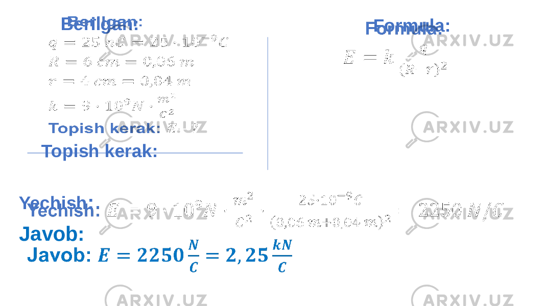  Formula: Yechish : Javob: Berilgan: Topish kerak: 