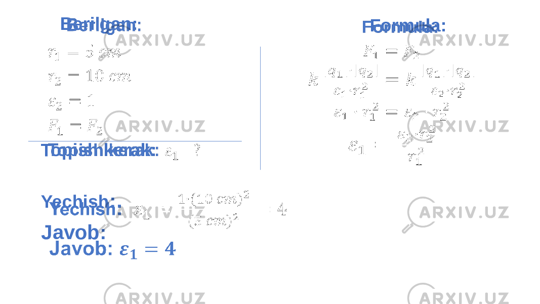  Formula: Yechish : Javob: Berilgan: Topish kerak: 