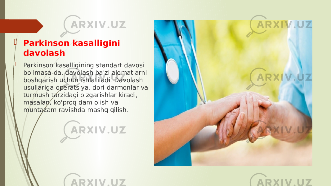  Parkinson kasalligini davolash  Parkinson kasalligining standart davosi bo&#39;lmasa-da, davolash ba&#39;zi alomatlarni boshqarish uchun ishlatiladi. Davolash usullariga operatsiya, dori-darmonlar va turmush tarzidagi o&#39;zgarishlar kiradi, masalan, ko&#39;proq dam olish va muntazam ravishda mashq qilish. 