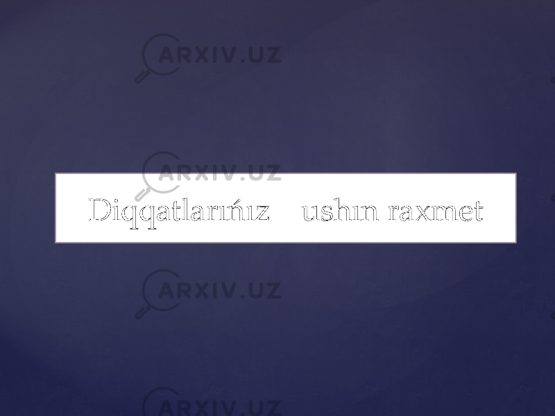 Diqqatlarıńız ushın raxmet 