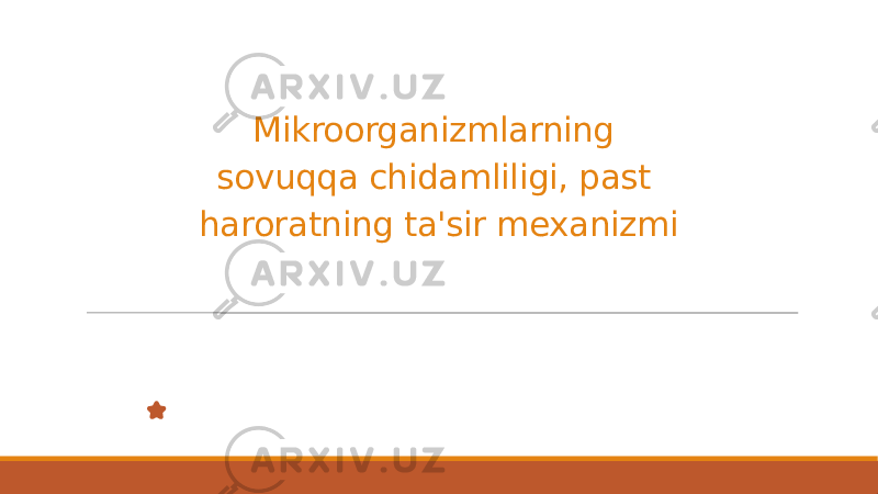 Mikroorganizmlarning sovuqqa chidamliligi, past haroratning ta&#39;sir mexanizmi 