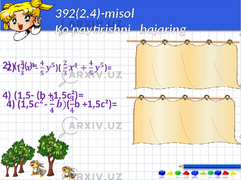  2) (- )( )= 4) (1,5- (b +1,5c²)=• =- =2,25- 392(2,4)-misol Ko’paytirishni bajaring 