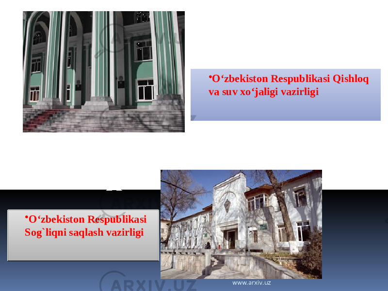 • O‘zbekiston Respublikasi Qishlоq vа suv хo‘jаligi vаzirligi • O‘zbеkistоn Rеspublikаsi Sоg`liqni sаqlаsh vаzirligi www.arxiv.uz 