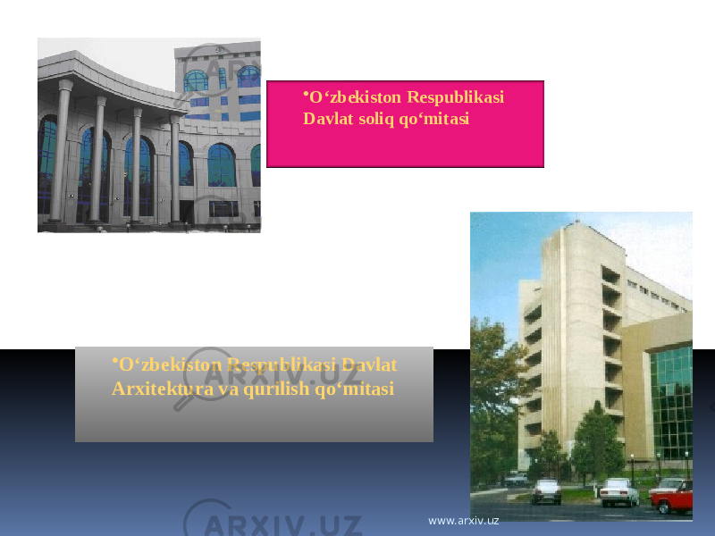 • O‘zbekiston Respublikasi Davlat soliq qo‘mitasi • O‘zbekiston Respublikasi Davlat Arxitektura va qurilish qo‘mitasi www.arxiv.uz 