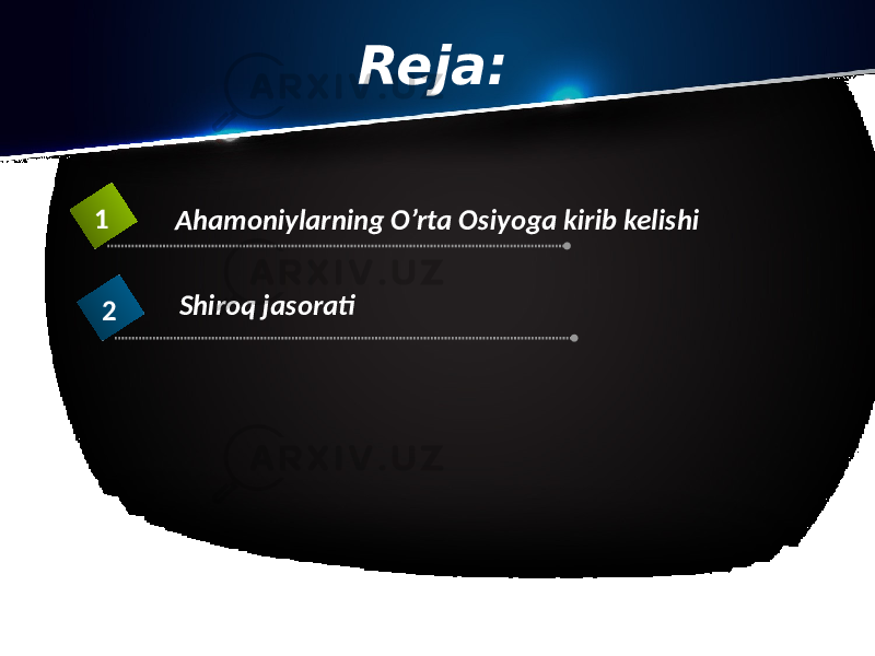 Reja: Ahamoniylarning O’rta Osiyoga kirib kelishi 1 Shiroq jasorati 2 