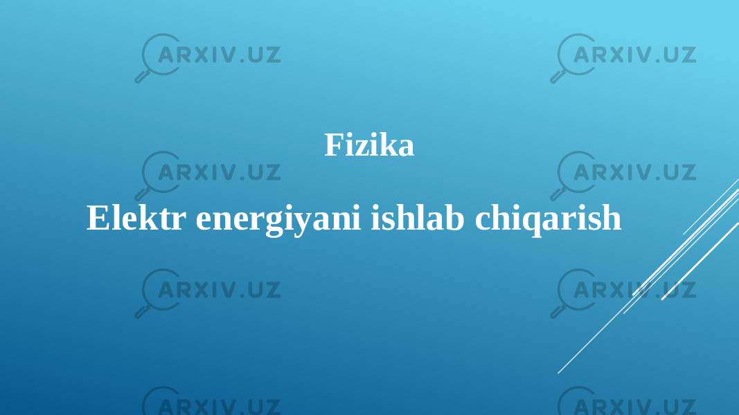 Fizika Elektr energiyani ishlab chiqarish 