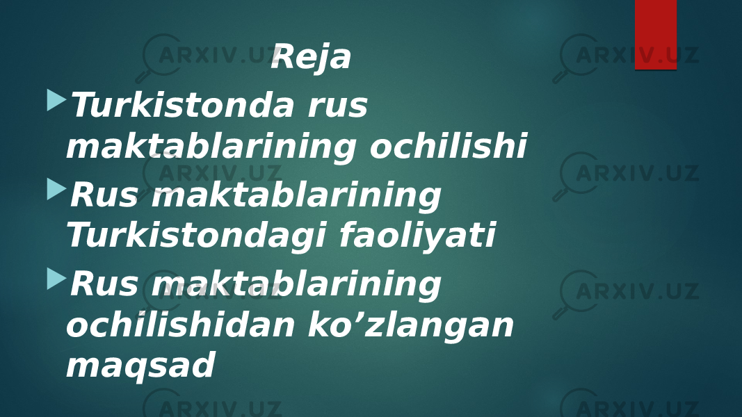  Reja  Turkistonda rus maktablarining ochilishi  Rus maktablarining Turkistondagi faoliyati  Rus maktablarining ochilishidan ko’zlangan maqsad 