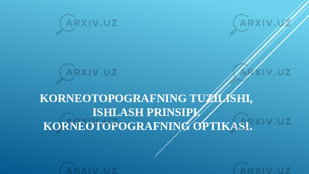 KORNEOTOPOGRAFNING TUZILISHI, ISHLASH PRINSIPI. KORNEOTOPOGRAFNING OPTIKASI. 