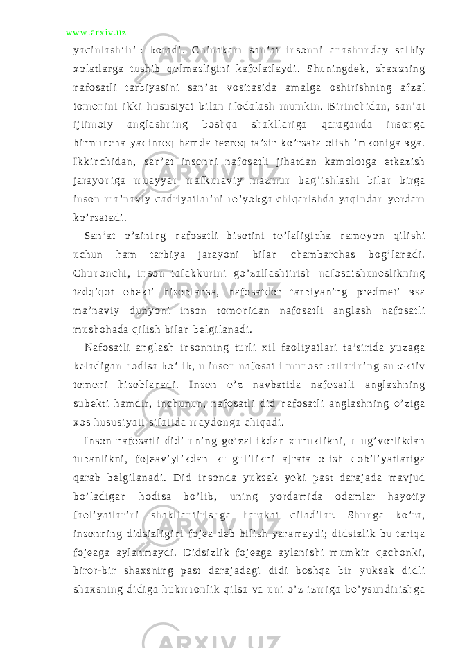 w w w . a r x i v . u z y a q i n l a s h t i r i b b o r a d i . C h i n a k a m s a n ’ a t i n s o n n i a n a s h u n d a y s a l b i y x o l a t l a r g a t u s h i b q o l m a s l i g i n i k a f o l a t l a y d i . S h u n i n g d e k , s h a x s n i n g n a f o s a t l i t a r b i y a s i n i s a n ’ a t v o s i t a s i d a a m a l g a o s h i r i s h n i n g a f z a l t o m o n i n i i k k i h u s u s i y a t b i l a n i f o d a l a s h m u m k i n . B i r i n c h i d a n , s a n ’ a t i j t i m o i y a n g l a s h n i n g b o s h q a s h a k l l a r i g a q a r a g a n d a i n s o n g a b i r m u n c h a y a q i n r o q h a m d a t e z r o q t a ’s i r k o ’ r s a t a o l i s h i m k o n i g a э g a . I k k i n c h i d a n , s a n ’ a t i n s o n n i n a f o s a t l i j i h a t d a n k a m o l o t g a e t k a z i s h j a r a y o n i g a m u a y y a n m a f k u r a v i y m a z m u n b a g ’ i s h l a s h i b i l a n b i r g a i n s o n m a ’ n a v i y q a d r i y a t l a r i n i r o ’ y o b g a c h i q a r i s h d a y a q i n d a n y o r d a m k o ’ r s a t a d i . S a n ’ a t o ’ z i n i n g n a f o s a t l i b i s o t i n i t o ’ l a l i g i c h a n a m o y o n q i l i s h i u c h u n h a m t a r b i y a j a r a y o n i b i l a n c h a m b a r c h a s b o g ’ l a n a d i . C h u n o n c h i , i n s o n t a f a k k u r i n i g o ’ z a l l a s h t i r i s h n a f o s a t s h u n o s l i k n i n g t a d q i q o t o b e k t i h i s o b l a n s a , n a f o s a t d o r t a r b i y a n i n g p r e d m e t i э s a m a ’ n a v i y d u n y o n i i n s o n t o m o n i d a n n a f o s a t l i a n g l a s h n a f o s a t l i m u s h o h a d a q i l i s h b i l a n b e l g i l a n a d i . N a f o s a t l i a n g l a s h i n s o n n i n g t u r l i x i l f a o l i y a t l a r i t a ’s i r i d a y u z a g a k e l a d i g a n h o d i s a b o ’ l i b , u i n s o n n a f o s a t l i m u n o s a b a t l a r i n i n g s u b e k t i v t o m o n i h i s o b l a n a d i . I n s o n o ’ z n a v b a t i d a n a f o s a t l i a n g l a s h n i n g s u b e k t i h a m d i r, i n c h u n u n , n a f o s a t l i d i d n a f o s a t l i a n g l a s h n i n g o ’ z i g a x o s h u s u s i y a t i s i f a t i d a m a y d o n g a c h i q a d i . I n s o n n a f o s a t l i d i d i u n i n g g o ’ z a l l i k d a n x u n u k l i k n i , u l u g ’ v o r l i k d a n t u b a n l i k n i , f o j e a v i y l i k d a n k u l g u l i l i k n i a j r a t a o l i s h q o b i l i y a t l a r i g a q a r a b b e l g i l a n a d i . D i d i n s o n d a y u k s a k y o k i p a s t d a r a j a d a m a v j u d b o ’ l a d i g a n h o d i s a b o ’ l i b , u n i n g y o r d a m i d a o d a m l a r h a y o t i y f a o l i y a t l a r i n i s h a k l l a n t i r i s h g a h a r a k a t q i l a d i l a r. S h u n g a k o ’ r a , i n s o n n i n g d i d s i z l i g i n i f o j e a d e b b i l i s h y a r a m a y d i ; d i d s i z l i k b u t a r i q a f o j e a g a a y l a n m a y d i . D i d s i z l i k f o j e a g a a y l a n i s h i m u m k i n q a c h o n k i , b i r o r - b i r s h a x s n i n g p a s t d a r a j a d a g i d i d i b o s h q a b i r y u k s a k d i d l i s h a x s n i n g d i d i g a h u k m r o n l i k q i l s a v a u n i o ’ z i z m i g a b o ’ y s u n d i r i s h g a 