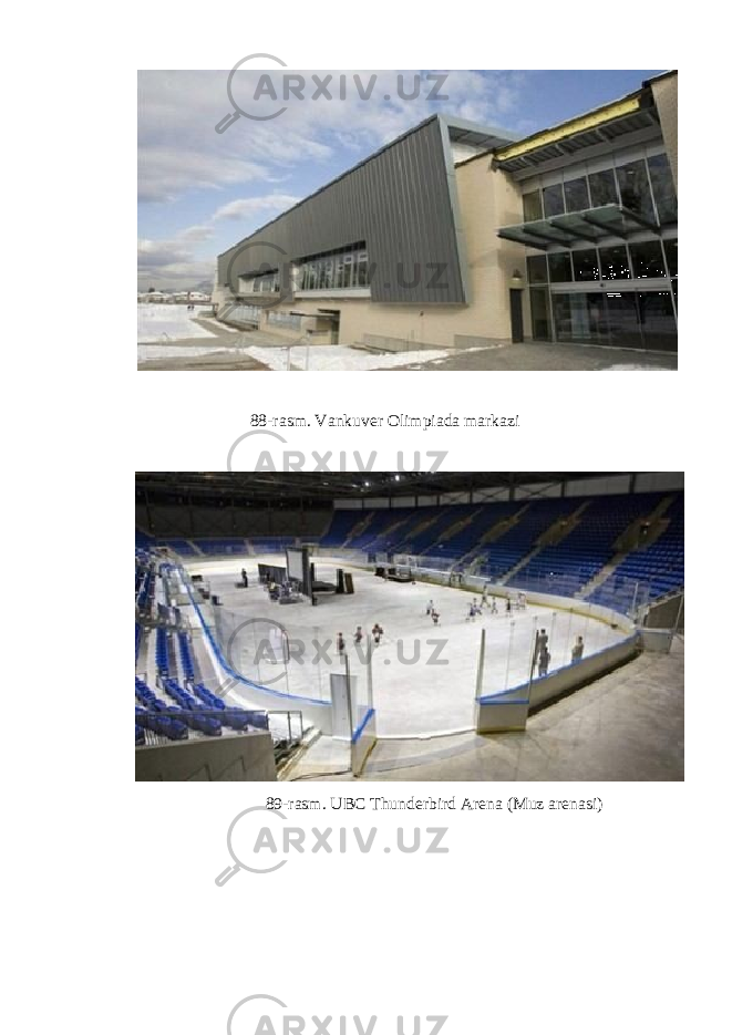  88-rasm. Vankuver Olimpiada markazi 89-rasm. UBC Thunderbird Arena (Muz arenasi) 