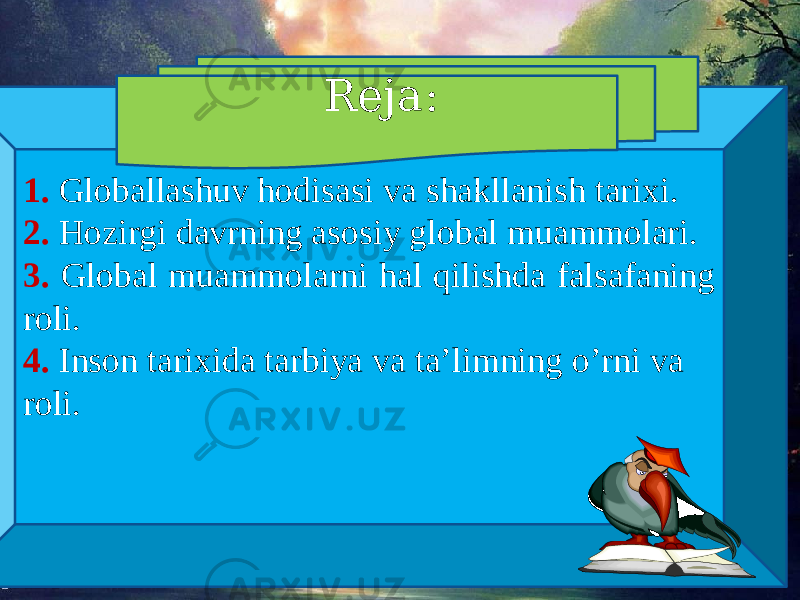 Ahmad Yassaviy ‘’Hikmat’’ lari.1. Globallashuv hodisasi va shakllanish tarixi. 2. Hozirgi davrning asosiy global muammolari. 3. Global muammolarni hal qilishda falsafaning roli. 4. Inson tarixida tarbiya va ta’limning o’rni va roli. Reja: 