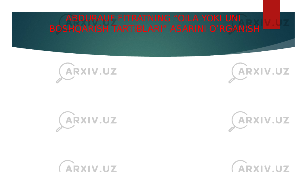 ABDURAUF FITRATNING “OILA YOKI UNI BOSHQARISH TARTIBLARI” ASARINI O’RGANISH 