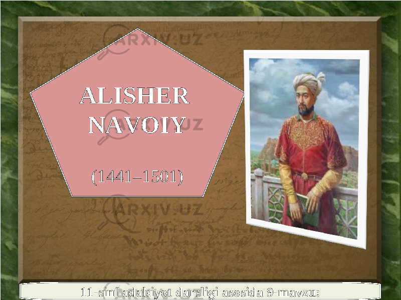 11-sinf adabiyot darsligi asosida 9-mavzu:ALISHER NAVOIY (1441–1501) 