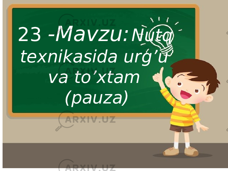 23 -Mavzu: Nutq texnikasida urg’u va to’xtam (pauza) 