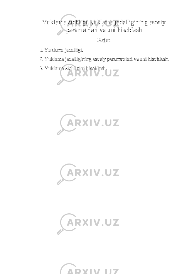 Yuklama zichligi, yuklama jadalligining asosiy parametrlari va uni hisoblash Reja: 1 . Yuklama jadalligi. 2. Yuklama jadalligining asosiy parametrlari va uni hisoblash. 3. Yuklama zichligini hisoblash. 