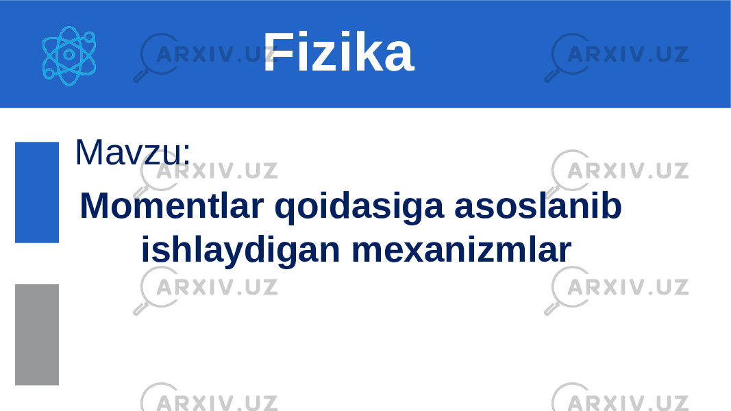 Mavzu: Momentlar qoidasiga asoslanib ishlaydigan mexanizmlar Fizika 