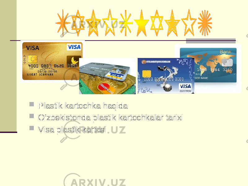  Plastik kartochka haqida  O‘zbekistonda plastik kartochkalar tarixi  Visa plastik kartasi 