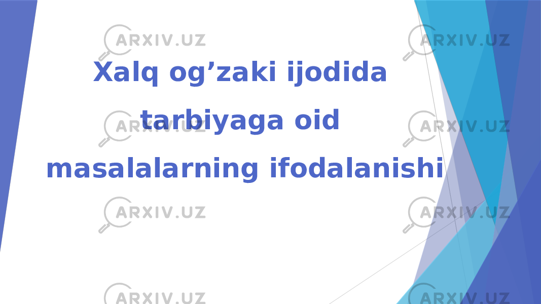 Xalq og’zaki ijodida tarbiyaga oid masalalarning ifodalanishi 