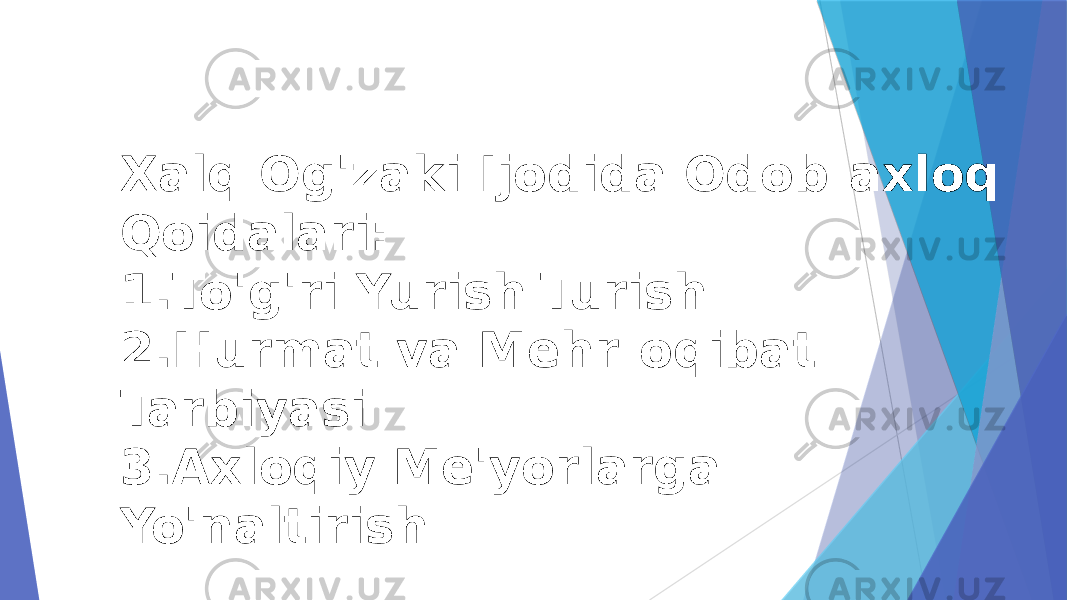 Xalq Og&#39;zaki Ijodida Odob-axloq Qoidalari: 1. To&#39;g&#39;ri Yurish-Turish 2. Hurmat va Mehr-oqibat Tarbiyasi 3. Axloqiy Me&#39;yorlarga Yo&#39;naltirish 