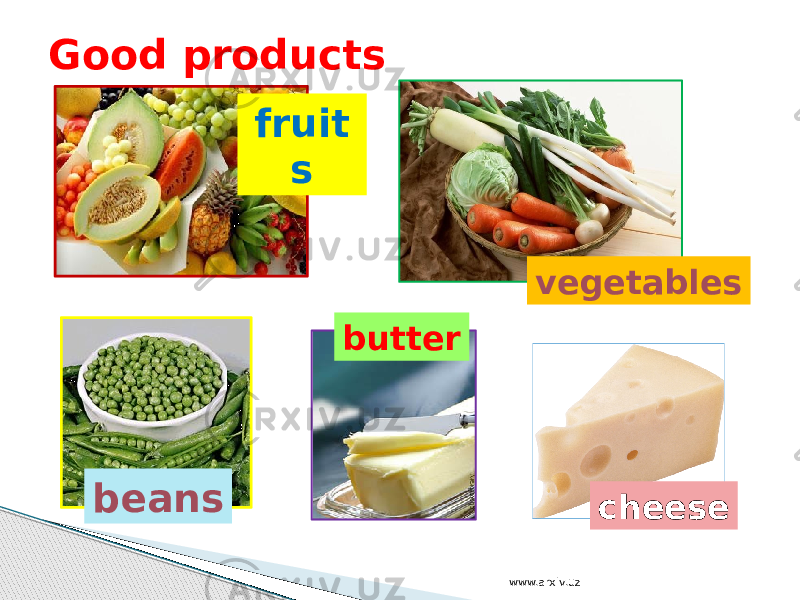 Good products fruit s vegetables beans butter cheese www.arxiv.uz 