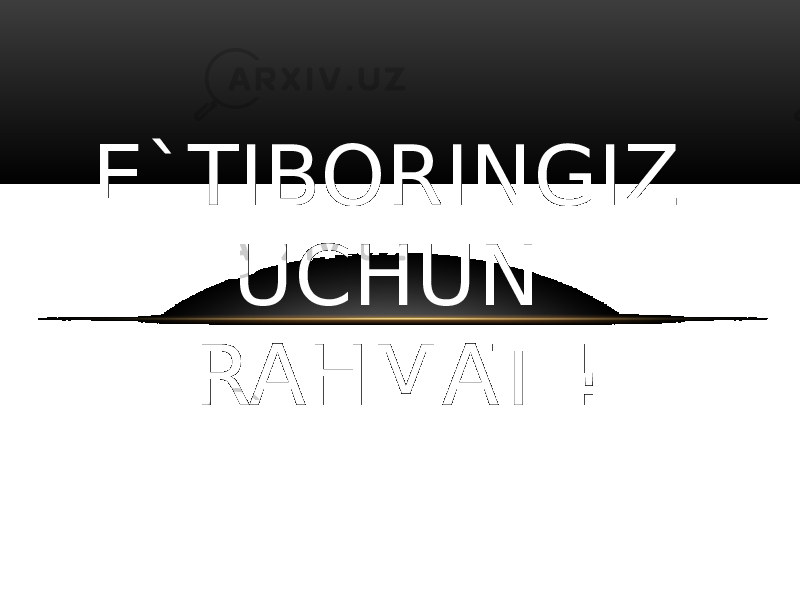 E`TIBORINGIZ UCHUN RAHMAT ! 