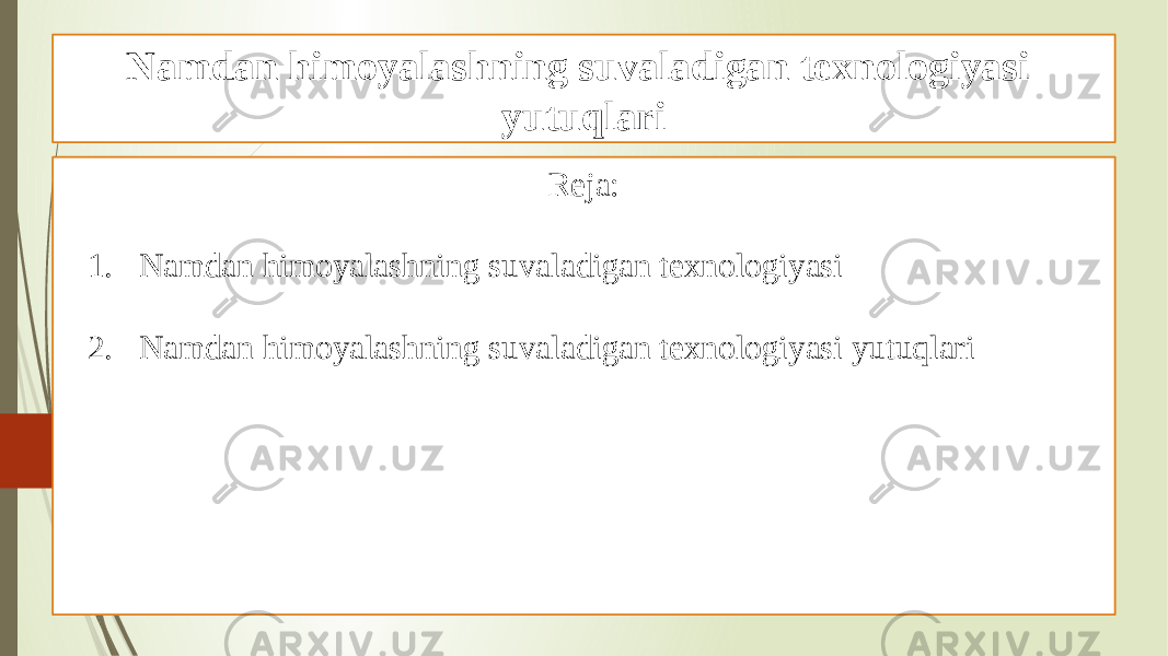 Namdan himoyalashning suvaladigan texnologiyasi yutuqlari Reja: 1. Namdan himoyalashning suvaladigan texnologiyasi 2. Namdan himoyalashning suvaladigan texnologiyasi yutuqlari 